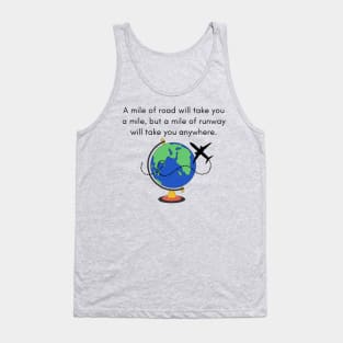 A Mile of Road Will Take You a Mile, But a Mile of Runway Will Take You Anywhere // Jet Plane & Globe Tank Top